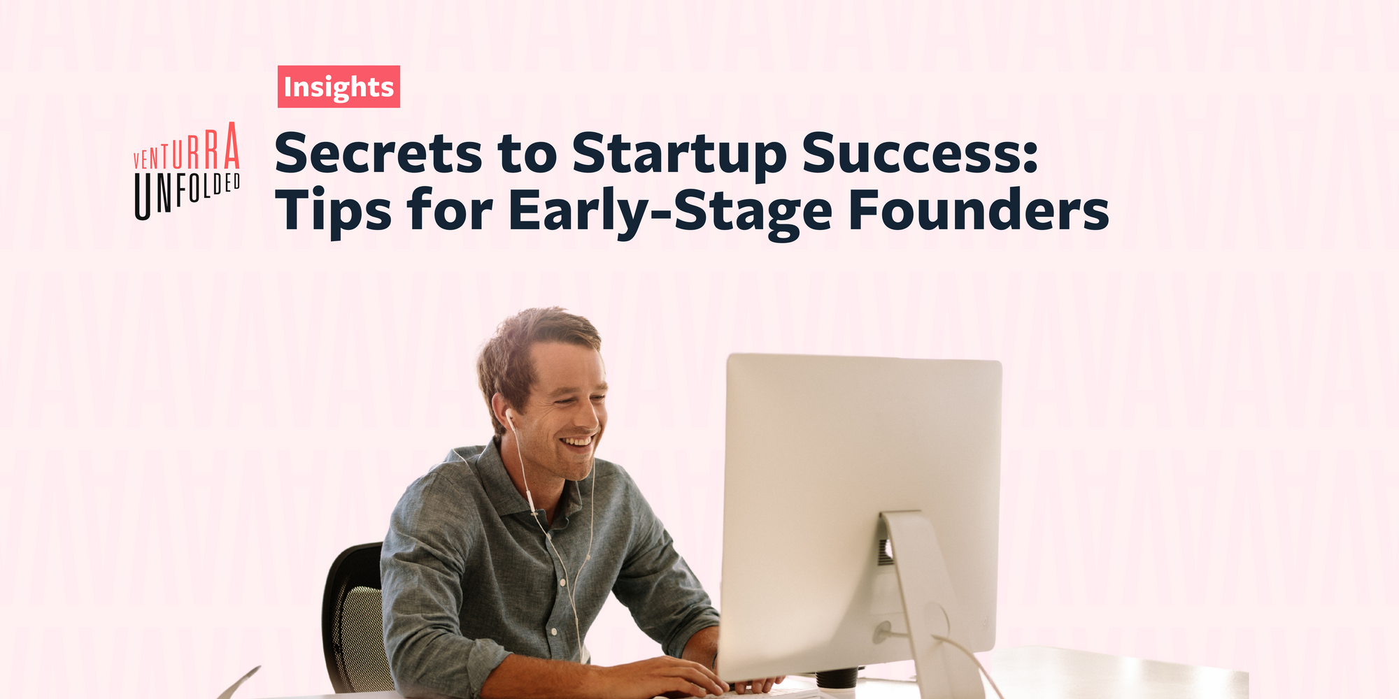 Secrets to Startup Success: Tips for Early-Stage Founders