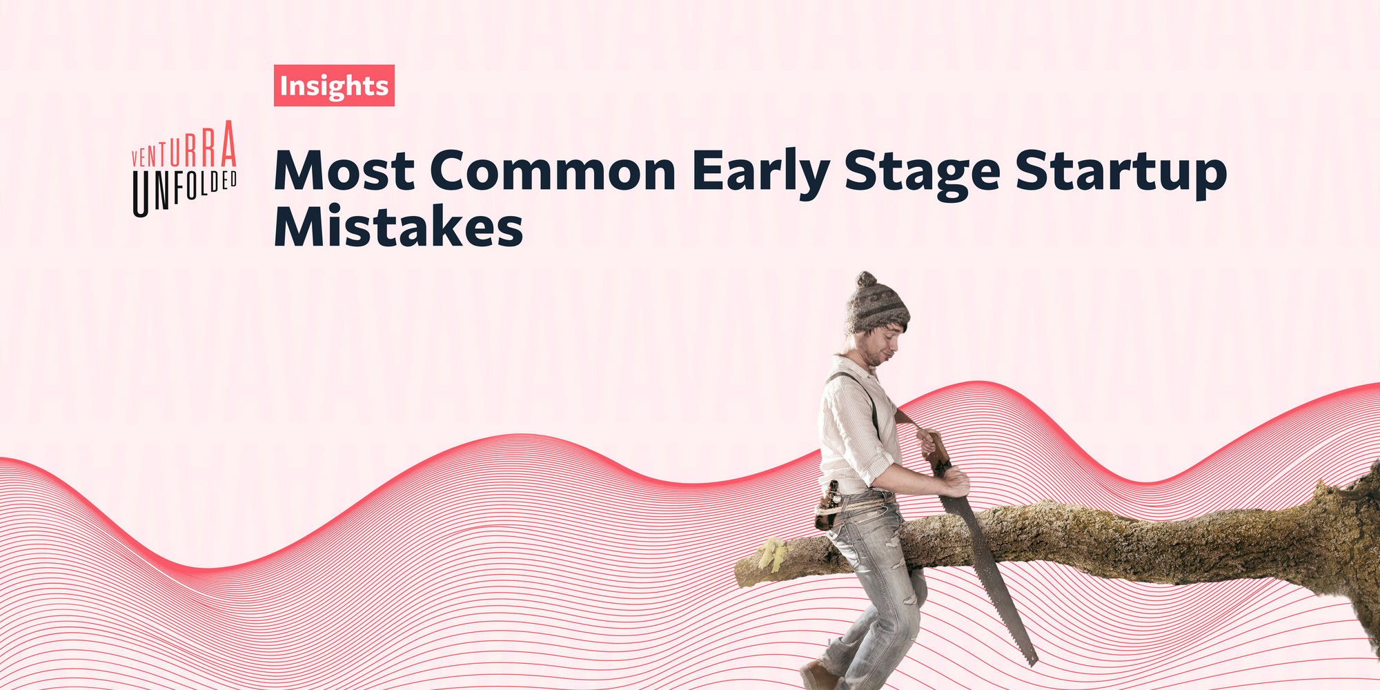 Most Common Early-Stage Startup Mistakes