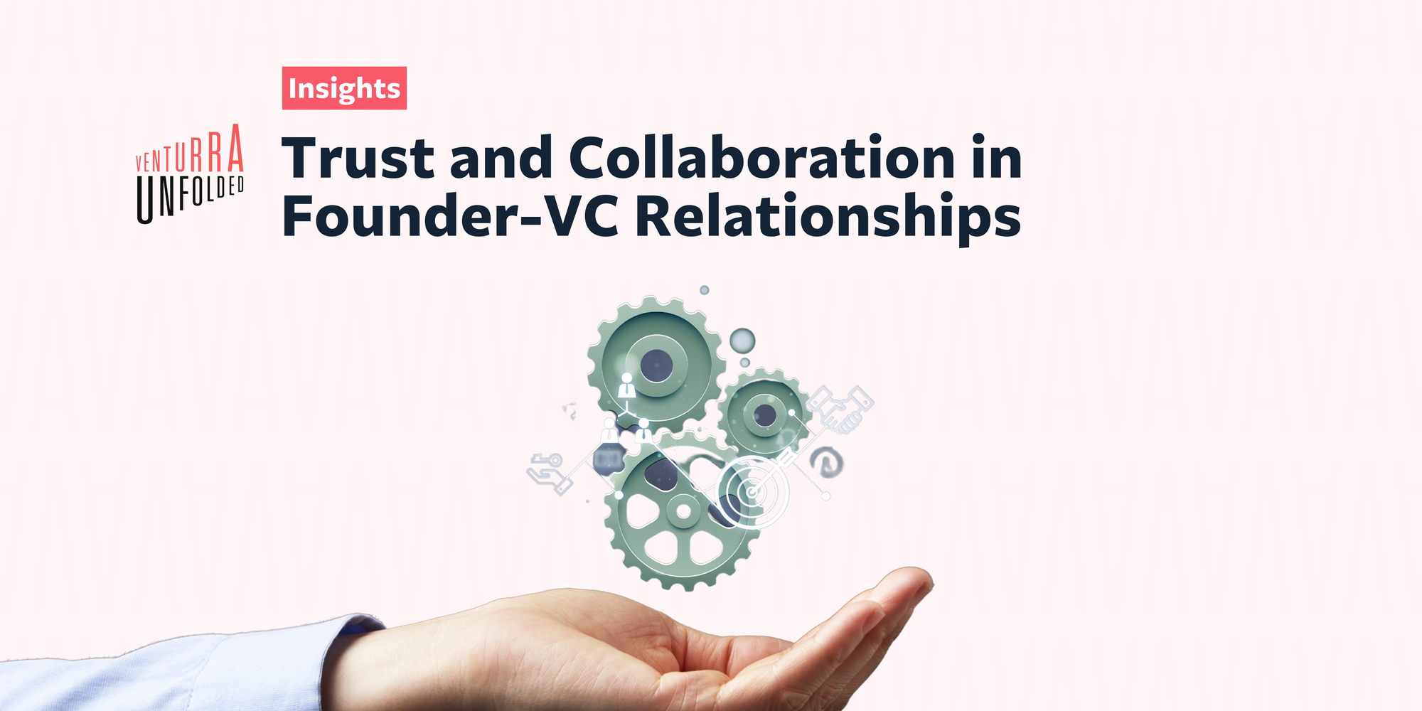 Forging a Path to Success: Nurturing Trust and Collaboration in Founder-VC Relationships
