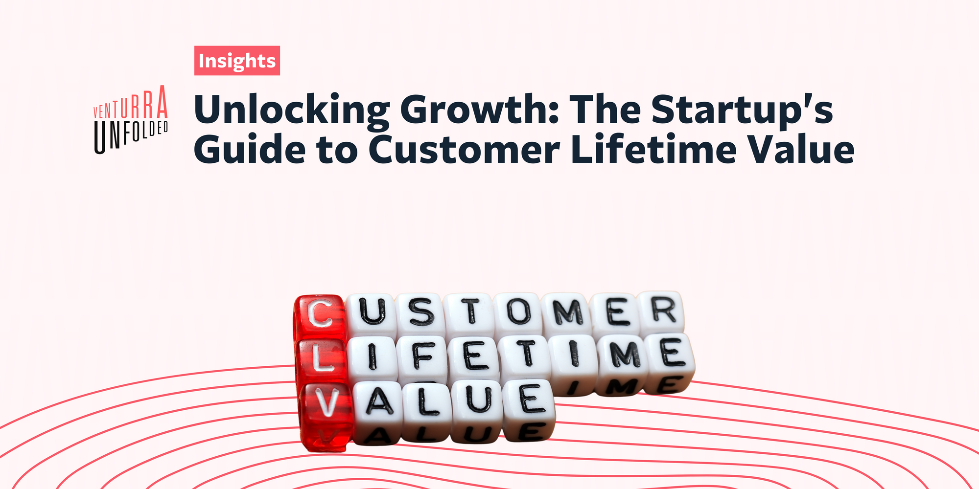 Unlocking Growth: The Startup's Guide to Customer Lifetime Value