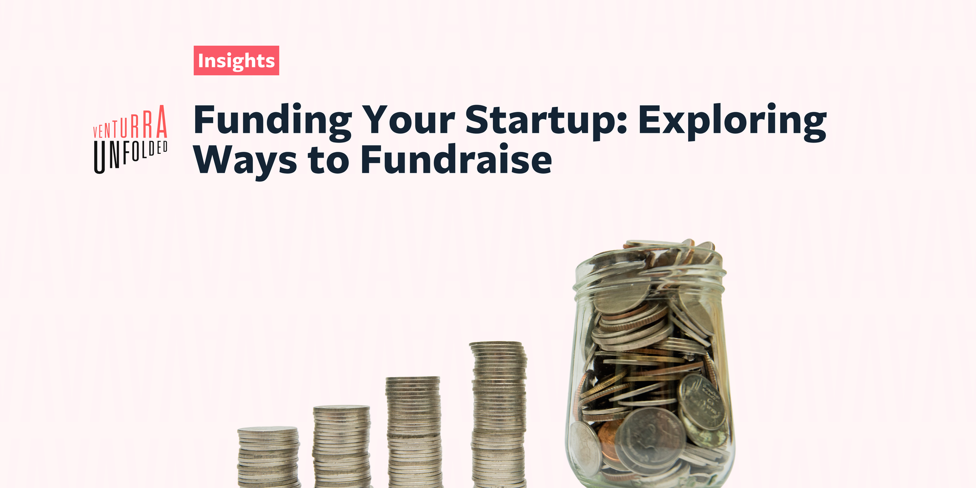 Funding Your Startup: Exploring Ways to Fundraise