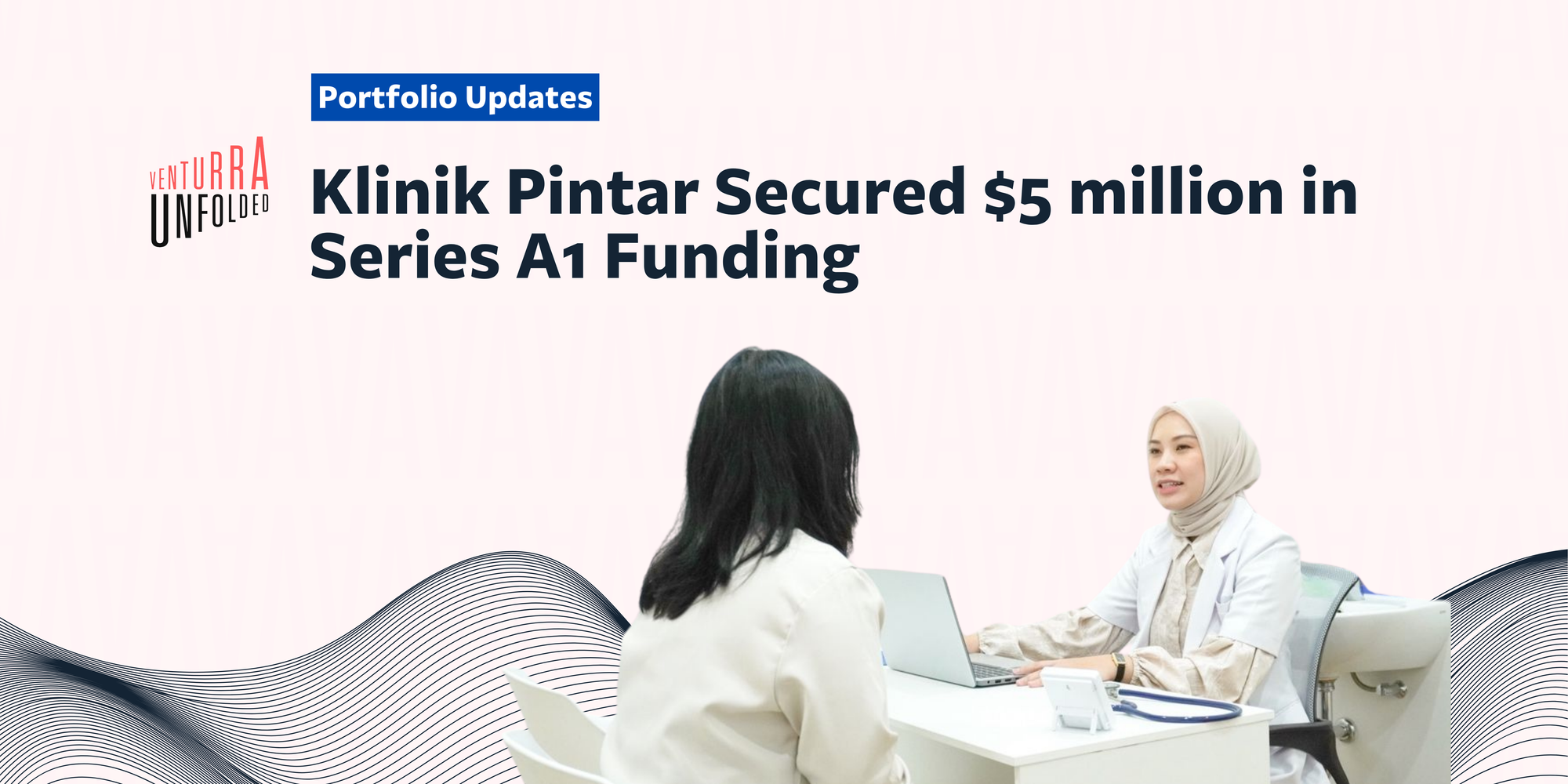 Klinik Pintar Secured $ 5 million in Series A1 Funding to Drive the Expansion of its Healthtech Services