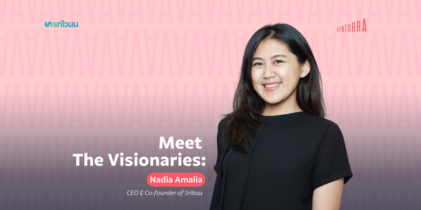 Meet the Visionaries: CEO & Co-founder of Sribuu, Nadia Amalia