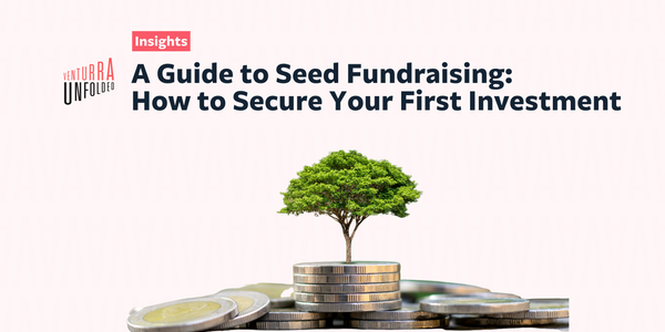 A Guide to Seed Fundraising: How to Secure Your First Investment
