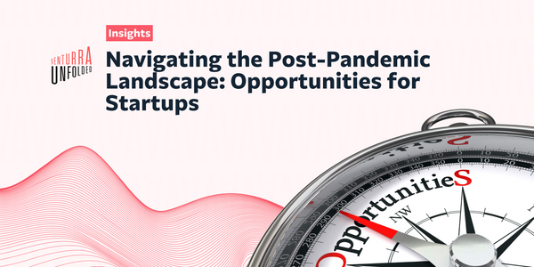 Navigating the Post-Pandemic Landscape: Opportunities for Startups