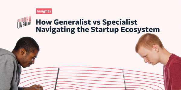 How Generalist vs Specialist Navigating the Startup Ecosystem