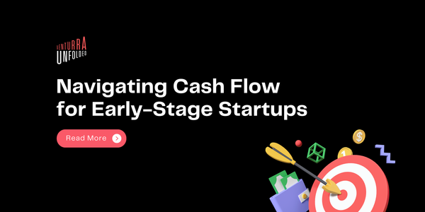Navigating Cash Flow for Early-Stage Startups: Charting a Course to Financial Stability