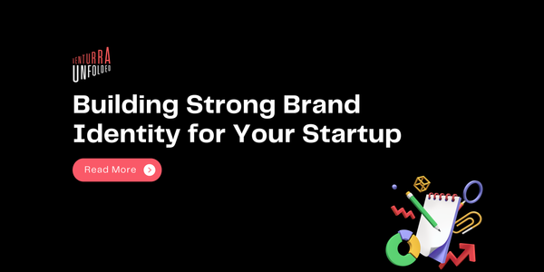 Crafting an Unforgettable Brand: Building Strong Brand Identity for Your Startup
